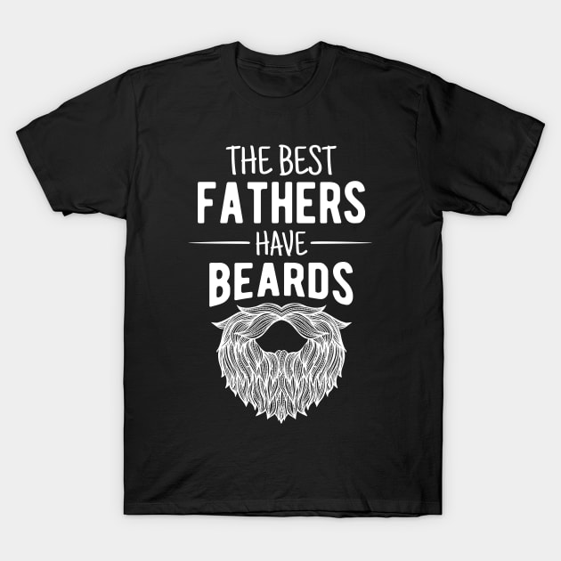 The Best Fathers Have Beards Funny Beard Design Gift for Bearded Father T-Shirt by CoolDesignsDz